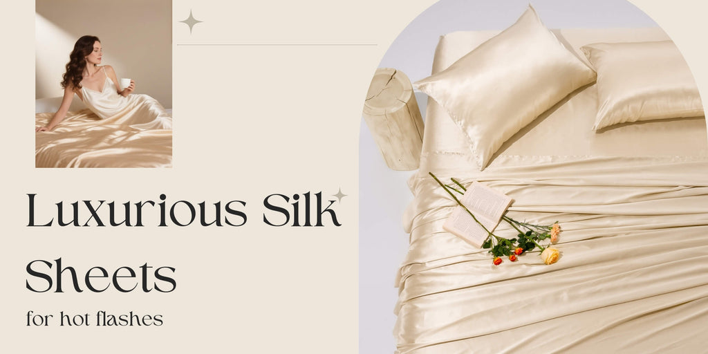 Fighting Hot Flashes at Night? Discover the Cooling Power of Silk Bedding